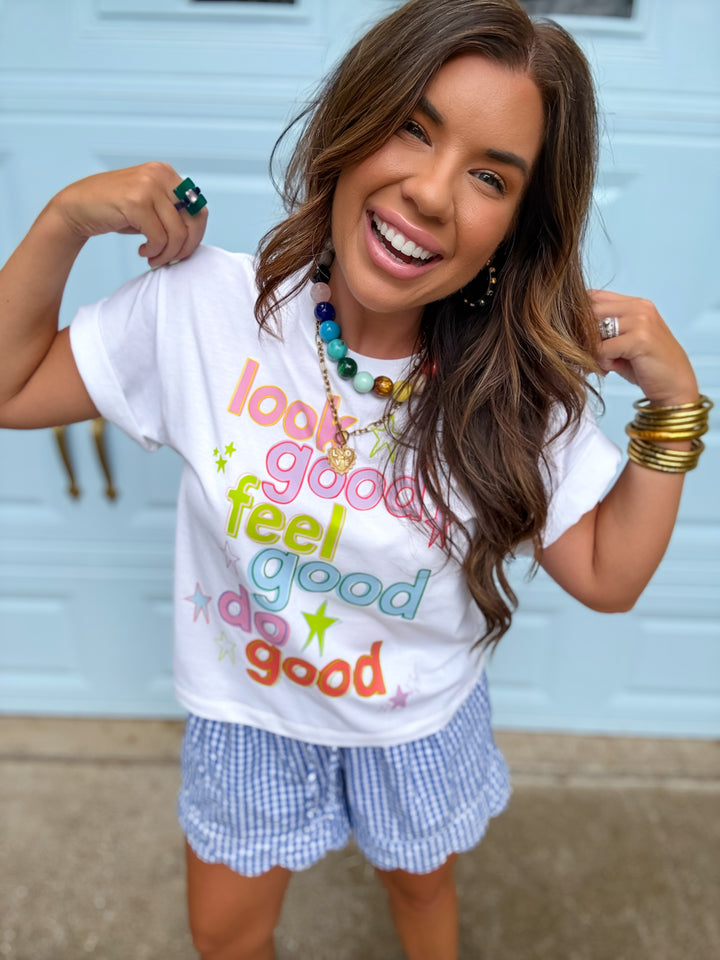Look Good Feel Good Do Good Tee PREORDER