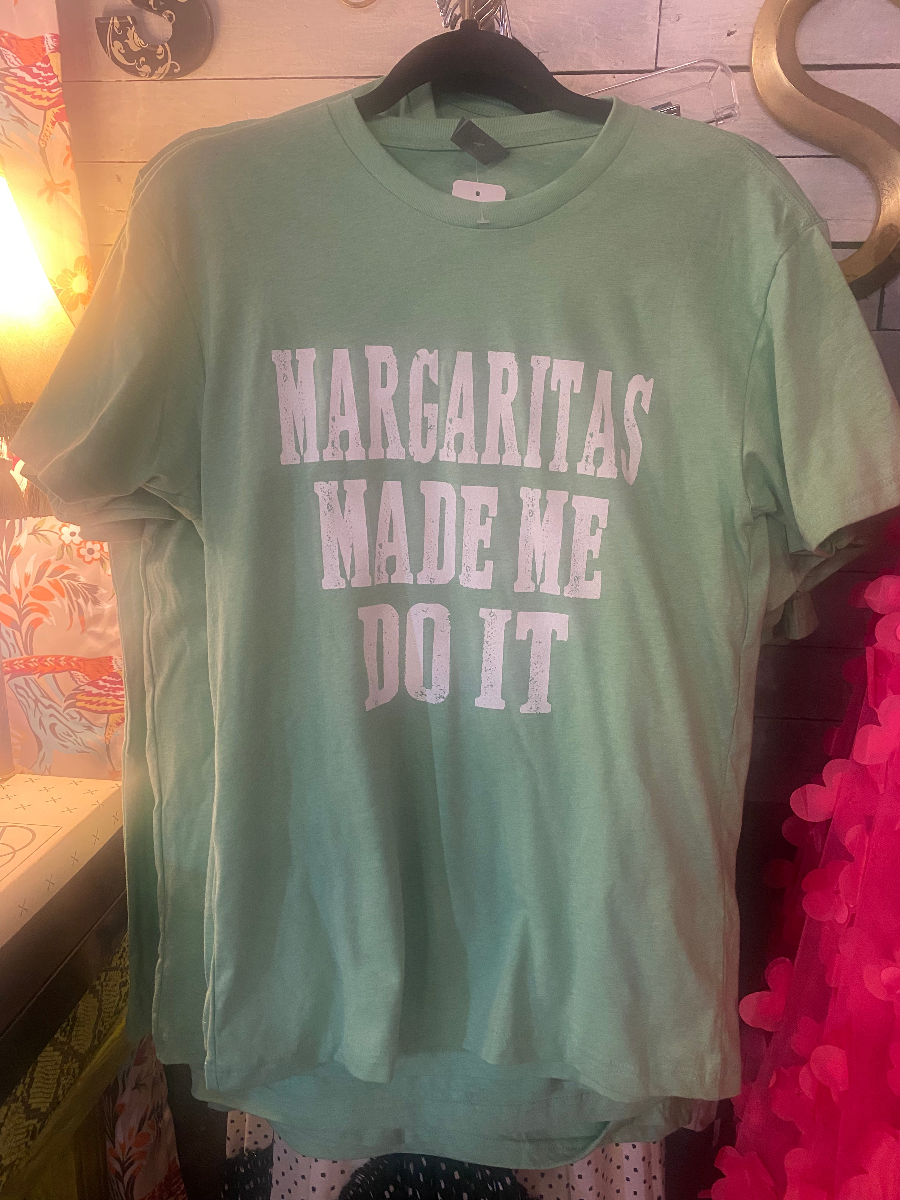 Margaritas made me do it tee!!